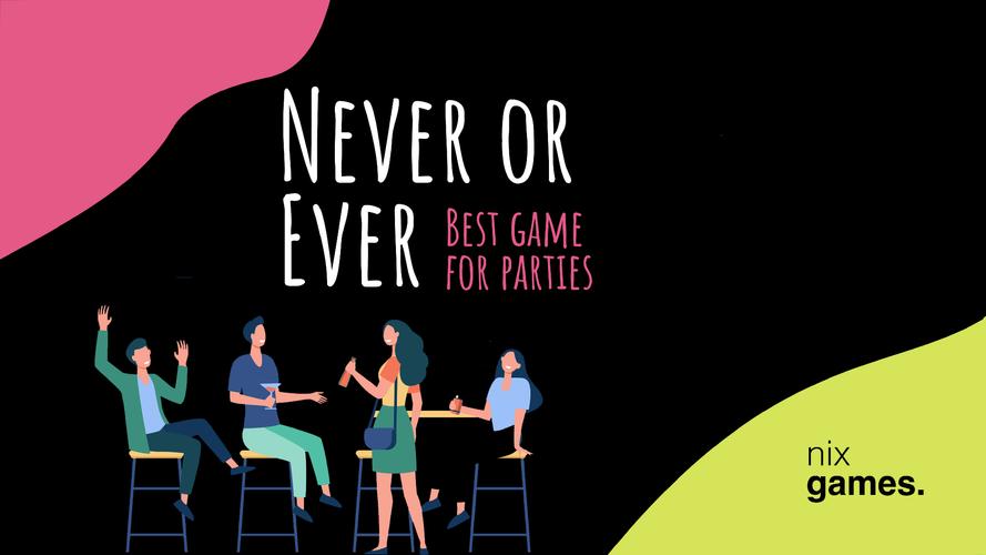 Never or Ever. Party game