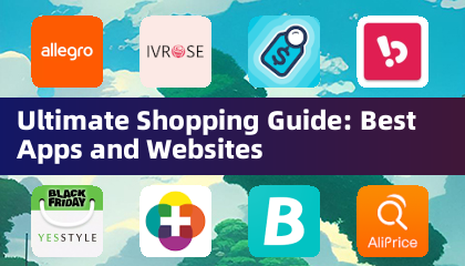 Ultimate Shopping Guide: Best Apps and Websites