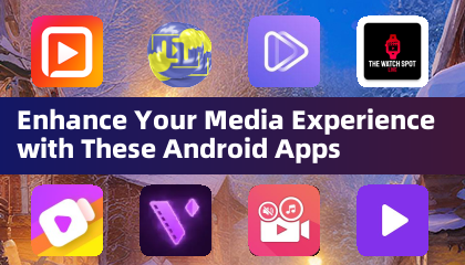 Aprimore sua experiência de mídia com esses aplicativos Android