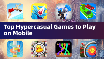Top Hypercasual Games to Play on Mobile