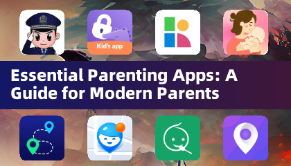 Essential Parenting Apps: A Guide for Modern Parents