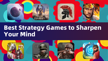 Los Mejores Juegos de Estrategia para Agudizar tu Mente