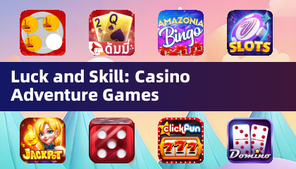 Luck and Skill: Casino Adventure Games