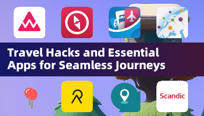 Travel Hacks und essentielle Apps für nahtlose Reisen