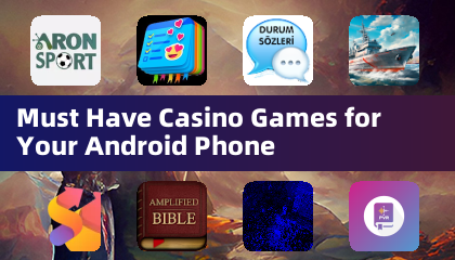 Must Have Casino Games for Your Android Phone