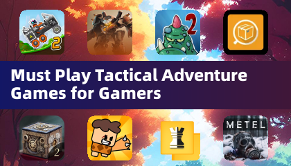 Must Play Tactical Adventure Games for Gamers